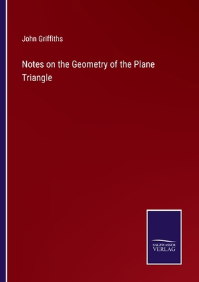 Notes on the Geometry of the Plane Triangle 3752568364 Book Cover