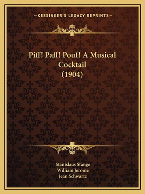 Piff! Paff! Pouf! A Musical Cocktail (1904) 1166950646 Book Cover