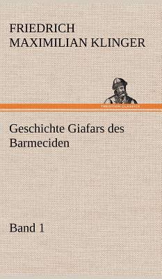 Geschichte Giafars Des Barmeciden - Band 1 [German] 3847253891 Book Cover