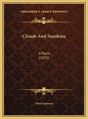 Clouds And Sunshine: A Poem (1851) 116959199X Book Cover