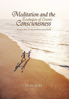 Meditation and the Evolution of Cosmic Consciou... 1456871072 Book Cover