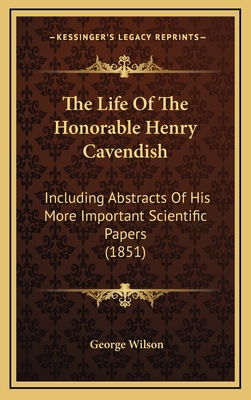 The Life Of The Honorable Henry Cavendish: Incl... 1165239450 Book Cover