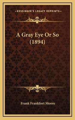 A Gray Eye Or So (1894) 116653622X Book Cover