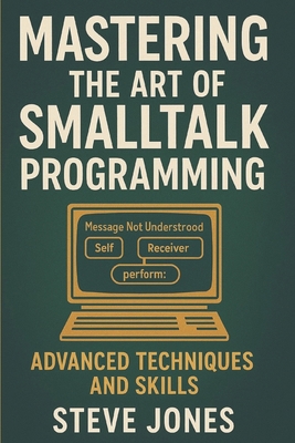 Mastering the Art of Smalltalk Programming: Adv... B0DXQFQHXB Book Cover