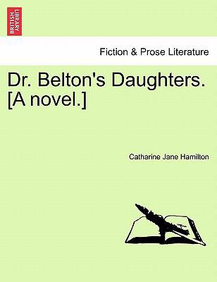 Dr. Belton's Daughters. [A Novel.] 1241222142 Book Cover