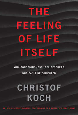 The Feeling of Life Itself: Why Consciousness I... 0262042819 Book Cover