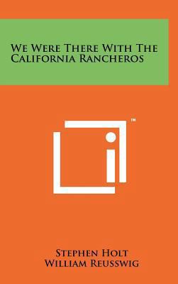 We Were There with the California Rancheros 1258096781 Book Cover