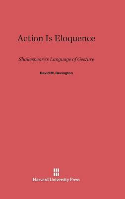 Action Is Eloquence: Shakespeare's Language of ... 0674734319 Book Cover