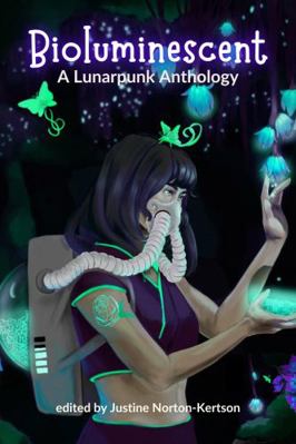 Bioluminescent: A Lunarpunk Anthology 1958121126 Book Cover
