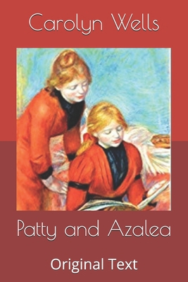 Patty and Azalea: Original Text B085KKLXQY Book Cover