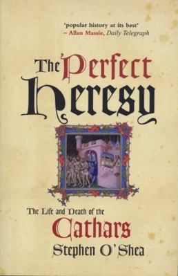 The Perfect Heresy : The Life and Death of the ... 1861973500 Book Cover