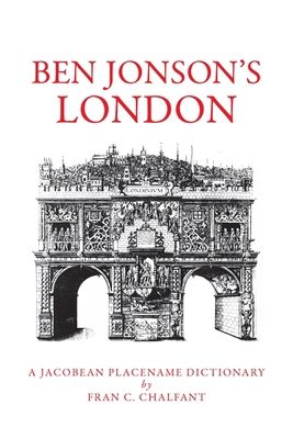 Ben Jonson's London: A Jacobean Placename Dicti... 0820332917 Book Cover