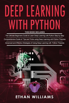 Deep Learning With Python: 3 Books in 1- The ul... B0898YHTWS Book Cover