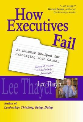 How Executives Fail: 25 Surefire Recipes for Sa... 1934229008 Book Cover