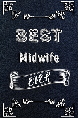 BEST Midwife EVER: Lined Health Job Journal, 120 Pages, 6x9, Soft Cover, Matte Finish, Funny Health Job Notebook, Funny Gift
