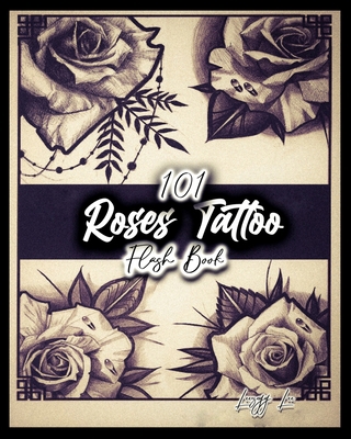 101 Roses Tattoo Flash Book B097VRGNY8 Book Cover
