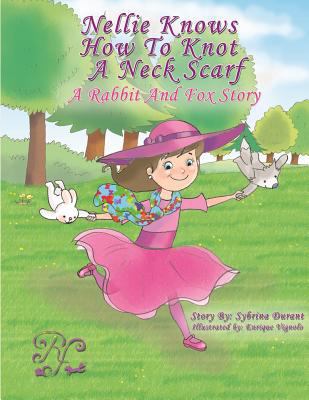 Nellie Knows How To Knot A Neck Scarf: A Rabbit... 1502525305 Book Cover