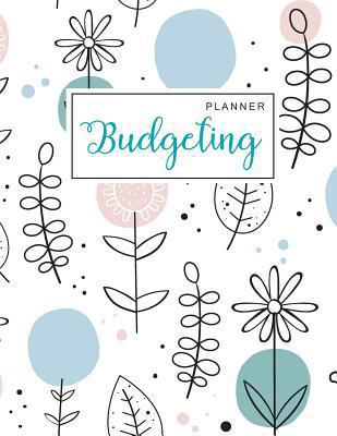 Budgeting Planner: Monthly Worksheet Weekly Expense Tracker Bill Organizer Spending Tracking Budget Notebook Personal Home Finance Book Keeping Journal Planning Business Money Skills Time Management