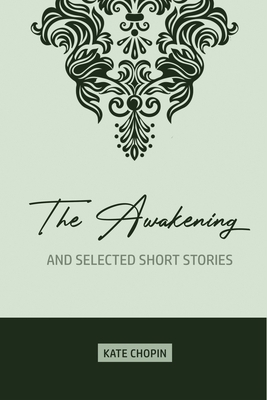 The Awakening: and Selected Short Stories 1989814034 Book Cover