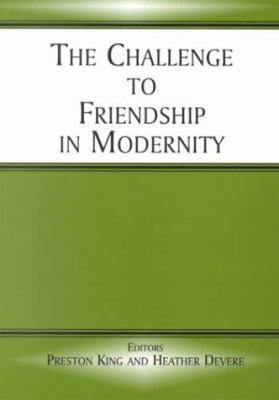 The Challenge to Friendship in Modernity 0714681180 Book Cover