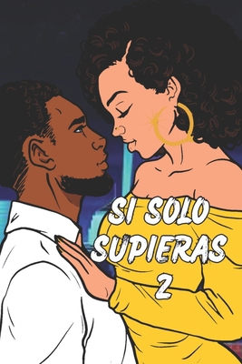 Si Solo Supieras 2 [Spanish] B0CJXDRY86 Book Cover
