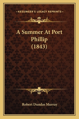 A Summer At Port Phillip (1843) 1165272466 Book Cover