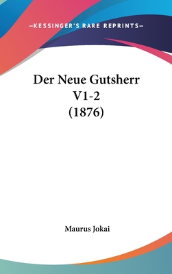 Der Neue Gutsherr V1-2 (1876) [German] 1160699399 Book Cover