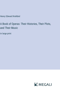 A Book of Operas: Their Histories, Their Plots,... 3387045050 Book Cover