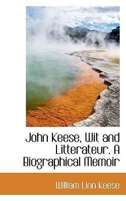 John Keese, Wit and Litterateur. a Biographical... 1116148692 Book Cover