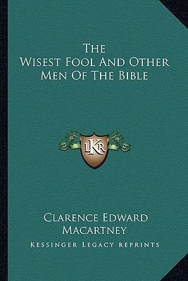 The Wisest Fool And Other Men Of The Bible 1163167231 Book Cover