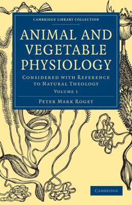 Animal and Vegetable Physiology: Considered wit... 1108000061 Book Cover