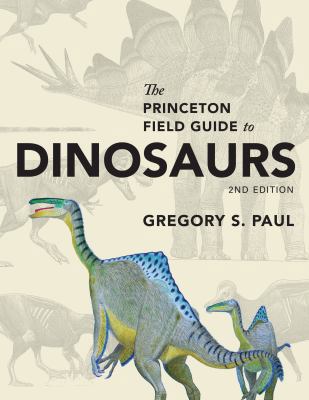 The Princeton Field Guide to Dinosaurs: Second ... B01N9ADFOA Book Cover