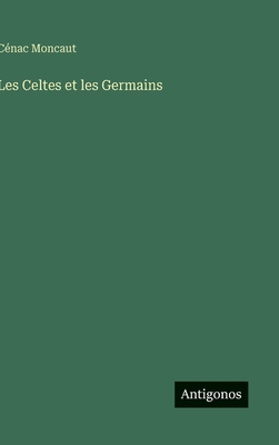 Les Celtes et les Germains [French] 3563144516 Book Cover