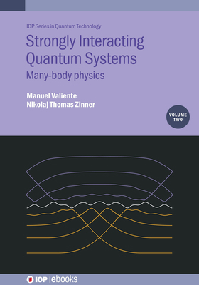 Strongly Interacting Quantum Systems, Volume 2:... 0750330899 Book Cover