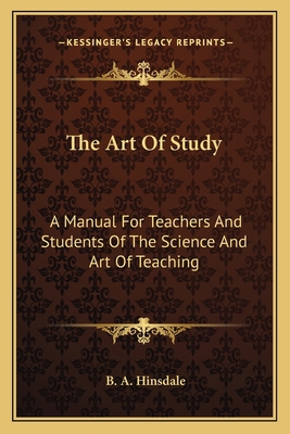 The Art Of Study: A Manual For Teachers And Stu... 1163095184 Book Cover