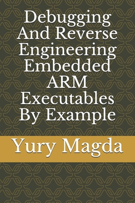 Debugging And Reverse Engineering Embedded ARM ... B09BYD4GJL Book Cover
