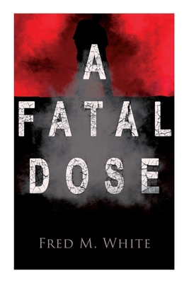 A Fatal Dose: Behind the Mask 8027336511 Book Cover