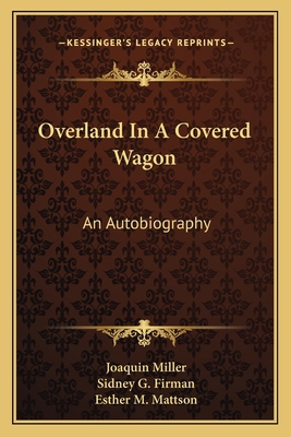 Overland In A Covered Wagon: An Autobiography 1163135798 Book Cover