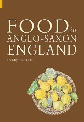 Food and Drink in Anglo-Saxon England 0752429094 Book Cover