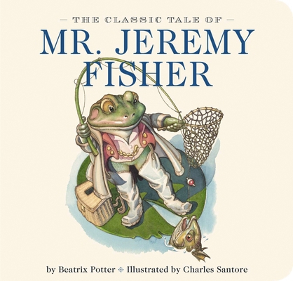 The Classic Tale of Mr. Jeremy Fisher: The Clas... 1604335483 Book Cover