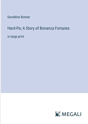 Hard-Pa; A Story of Bonanza Fortunes: in large ... 3387090862 Book Cover