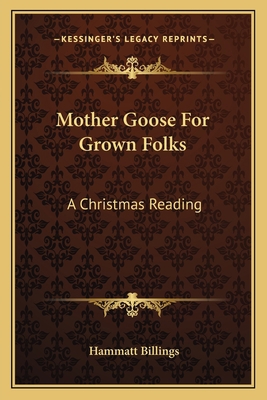 Mother Goose For Grown Folks: A Christmas Reading 1163707732 Book Cover