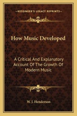 How Music Developed: A Critical And Explanatory... 1162777850 Book Cover