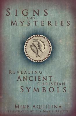 Signs and Mysteries: Revealing Ancient Christia... 1592764509 Book Cover