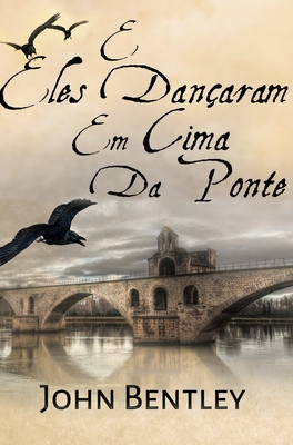 E Eles Dançaram Em Cima Da Ponte: Edição Premiu... [Portuguese] 103428701X Book Cover