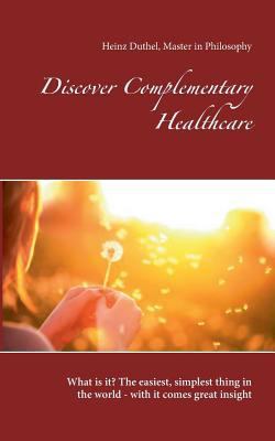 Discover Complementary Healthcare: What is it? ... 3744893421 Book Cover