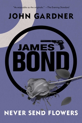 James Bond: Never Send Flowers: A 007 Novel 1605989037 Book Cover