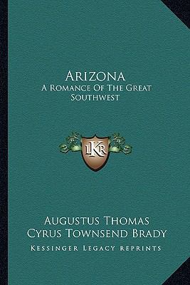 Arizona: A Romance Of The Great Southwest 116362232X Book Cover