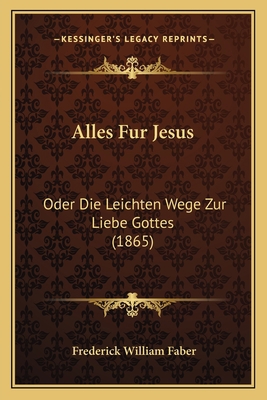 Alles Fur Jesus: Oder Die Leichten Wege Zur Lie... [German] 1166788326 Book Cover