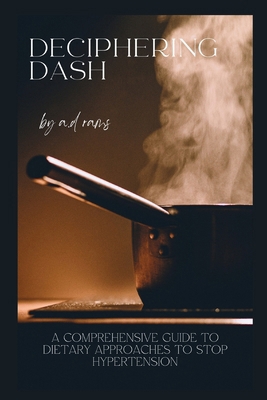 Deciphering Dash: A Comprehensive Guide to Diet... Book Cover